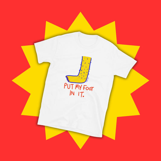Put My Foot In It - Short-Sleeve Unisex T-Shirt